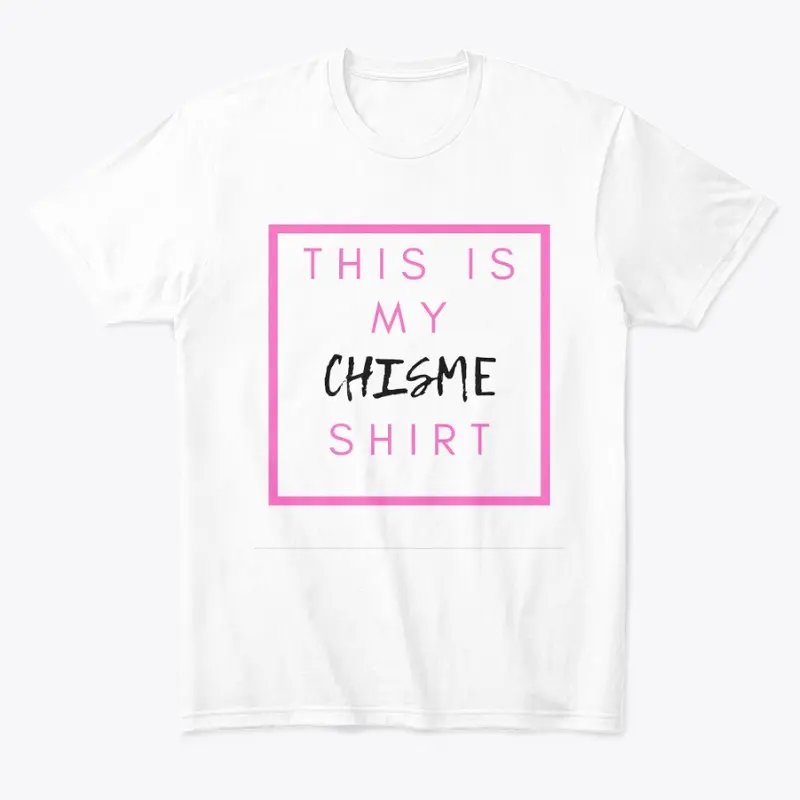 Chisme Shirt